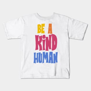 Be A Kind Human Kids T-Shirt